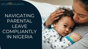 Exploring Maternity Leave In Nigeria: Policies And Benefits.